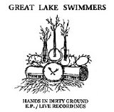 great lake swimmers - hands in dirty ground (tour ep)