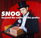 Snog - Beyond The Valley Of The Proles