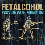 Fetalcohol - Provide With Munition
