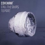 Covenant - Call The Ships To Port