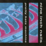 Nine Inch Nails - Pretty Hate Machine