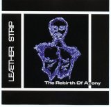 Leaether Strip - The Rebirth Of Agony