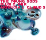 The Young Gods - Music For Artificial Clouds