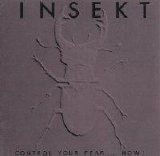 Insekt - Control Your Fear... Now!