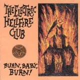 The Electric Hellfire Club - Burn, Baby, Burn!