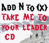 Add N To (X) - Take Me To Your Leader