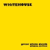 Whitehouse - Great White Death (Special Edition)