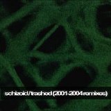 Schizoid - Trashed (2001-2004 Remixes)