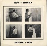 NON  + Smegma - Split