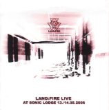 Land:Fire - Live At Sonic Lodge 13./14.05.2006