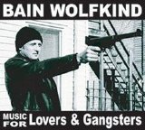 Bain Wolfkind - Music For Lovers & Gangsters