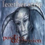 Leaether Strip - Positive Depression