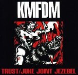 KMFDM - Trust / Juke Joint Jezebel
