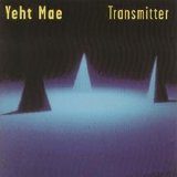 Yeht Mae - Transmitter