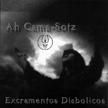 Ah Cama-Sotz - Excramentos Diabolicos