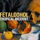 Fetalcohol - Tropical Incident