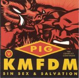 Pig vs. KMFDM - Sin Sex & Salvation