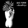 Die Form - Duality