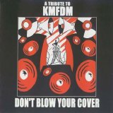 Various artists - Don't Blow Your Cover: A Tribute To KMFDM