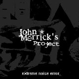 John Merrick's Project - Extreme Noise Error
