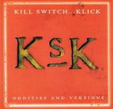 Kill Switch...klick - Oddities And Versions