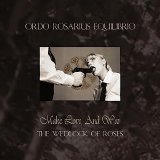 Ordo Rosarius Equilibrio - Make Love, And War: The Wedlock Of Roses