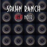 Spahn Ranch - Beat Noir