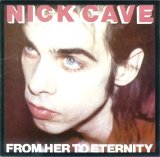 Nick Cave & The Bad Seeds - From Her to Eternity