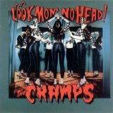 The Cramps - Look Mom, No Head!