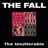 The Fall - The Unutterable
