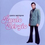 Paulo Sérgio - Para Sempre Paulo Sérgio