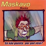 Maskavo Roots - Se Não Guenta, por que Veio?