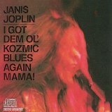 Janis Joplin - I Got Dem Ol' Kozmic Blues Again Mama!