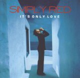 Simply Red - It's Only Love