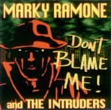 Marky Ramone and The Intruders - Don't Blame Me