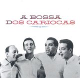 Os Cariocas - A Bossa dos Cariocas