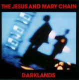 The Jesus and Mary Chain - Darklands