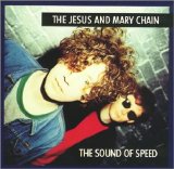 The Jesus and Mary Chain - The Sound of Speed