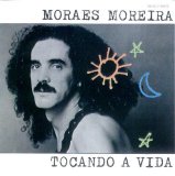 Moraes Moreira - Tocando a Vida