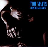 Tom Waits - Foreign Affairs