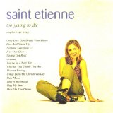 Saint Etienne - Too Young to Die - Singles 1990-1995
