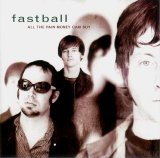 Fastball - All the Pain Money Can Buy