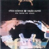 Chico Science & Nação Zumbi - Da Lama ao Caos