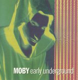 Moby - Early Underground