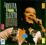 Elizeth Cardoso - A Divina Elizeth