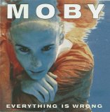 Moby - Everything is Wrong