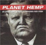 Planet Hemp - Os Cães Ladram mas a Caravana Não Pára