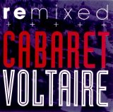 Cabaret Voltaire - Remixed
