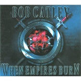 Bob Catley - When Empires Burn
