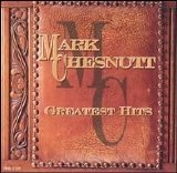 Mark Chesnutt - Greatest Hits